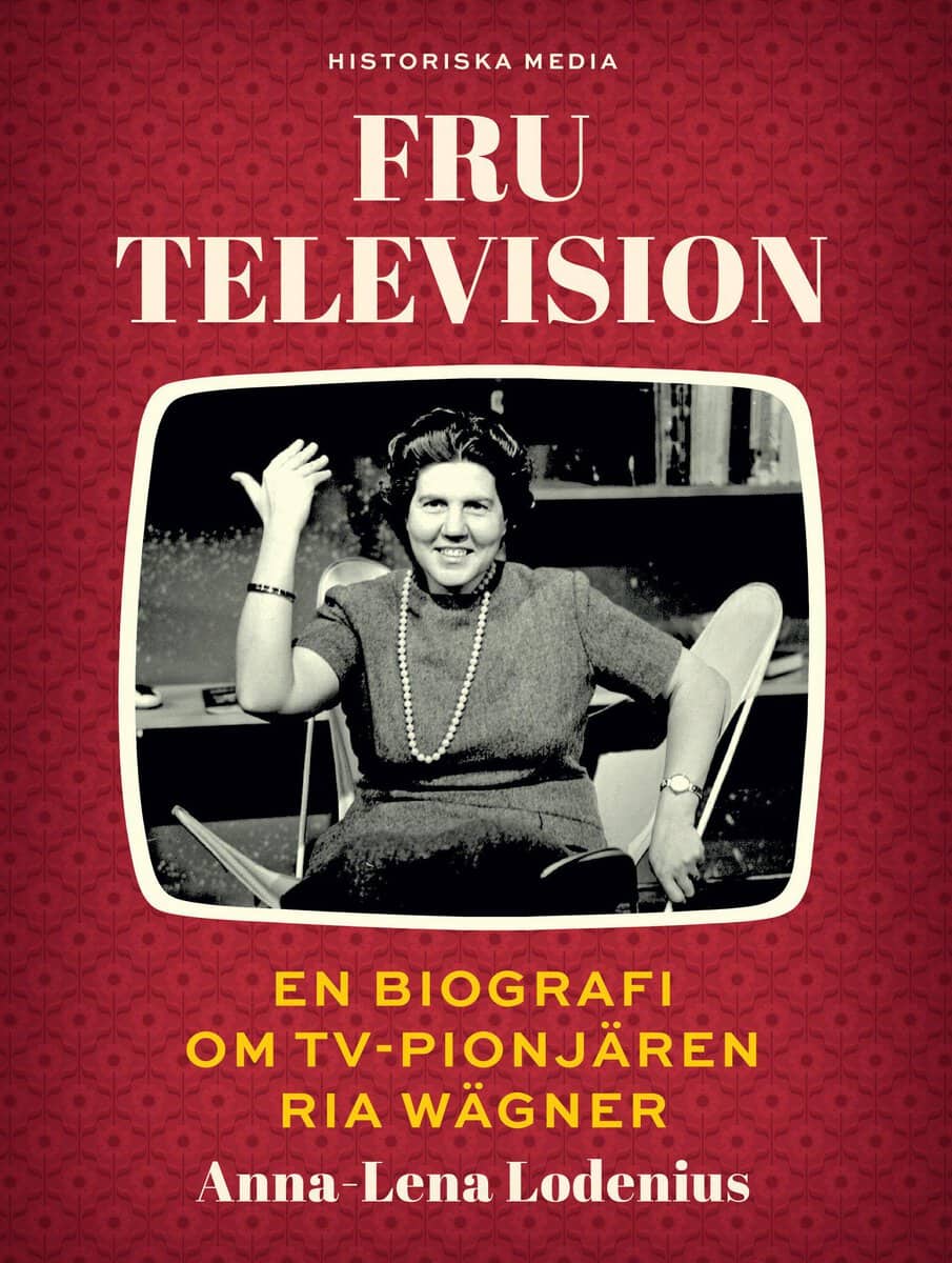 Anna-Lena Lodenius : Fru Television : en biografi om TV-pionjären Ria Wägner