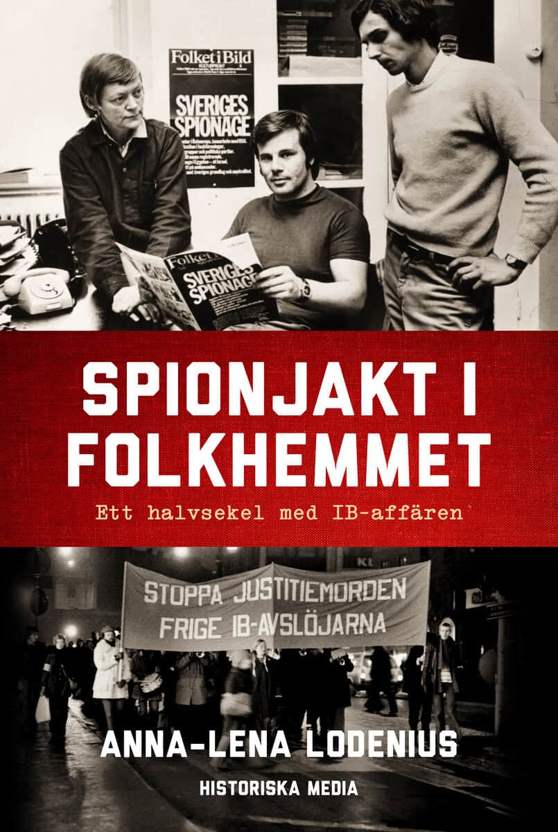 Anna-Lena Lodenius : Spionjakt i folkhemmet : ett halvsekel med IB-affären