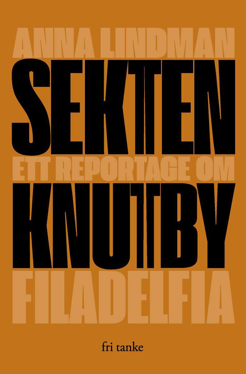 Anna Lindman : Sekten : ett reportage om Knutby Filadelfia