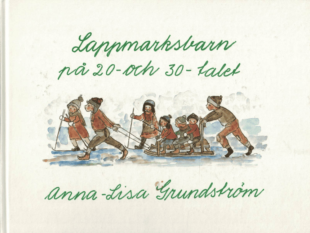 Anna-Lisa Grundström : Lappmarksbarn på 20- och 30-talet