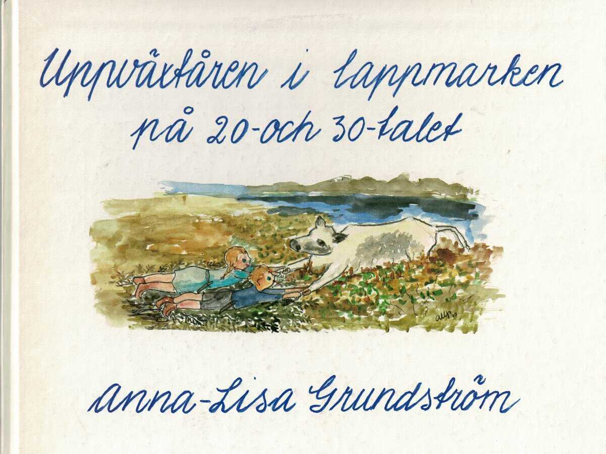 Anna-Lisa Grundström : Uppväxtåren i lappmarken på 20- och 30-talet