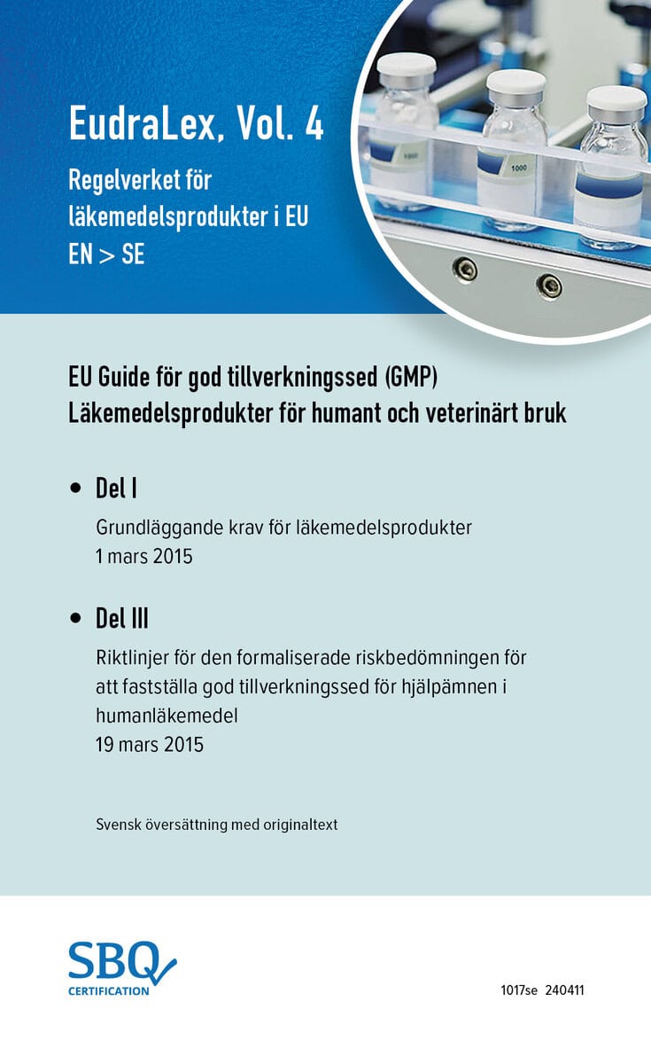 Anna Lundén : EudraLex, Vol. 4, Regelverket för läkemedelsprodukter i EU (EU GMP Guide Part I EN/SV)