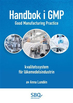 Anna Lundén : Handbok i GMP - kvalitetssystem för läkemedelsindustrin