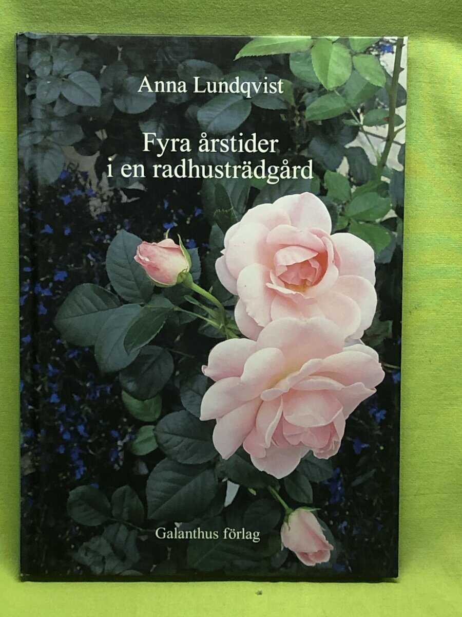 Anna Lundqvist : Fyra årstider i en radhusträdgård