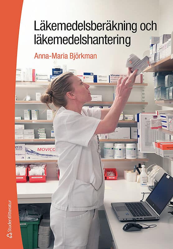 Anna-Maria Björkman : Läkemedelsberäkning och läkemedelshantering