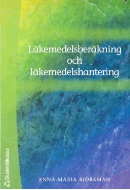 Anna-Maria Björkman : Läkemedelsberäkning och läkemedelshantering