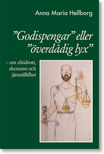 Anna Maria Hellborg : ”Godispengar” eller ”överdådig lyx” : om elitidrott, ekonomi och jämställdhet