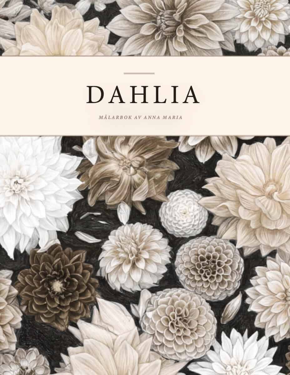 Anna Maria Setterby Angefred : Dahlia nature's wonder
