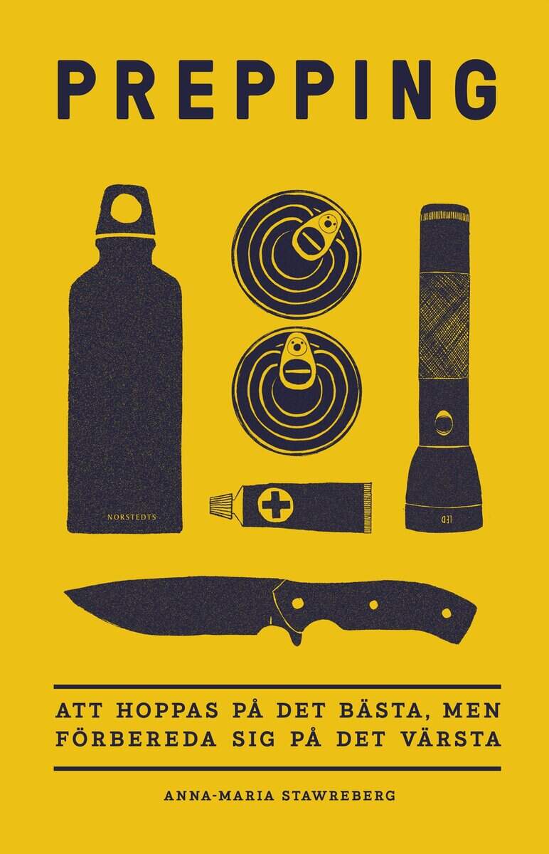 Anna-Maria Stawreberg : Prepping : att hoppas på det bästa, men förbereda sig på det värsta