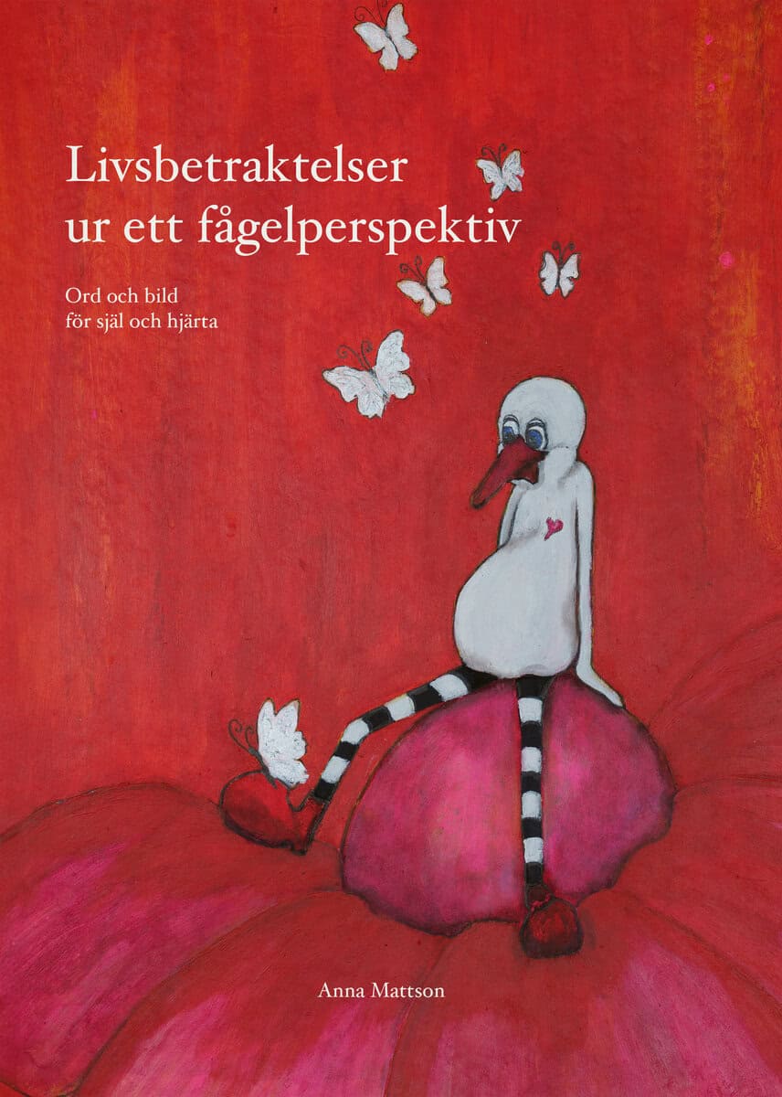 Anna Mattson : Livsbetraktelser ur ett fågelperspektiv