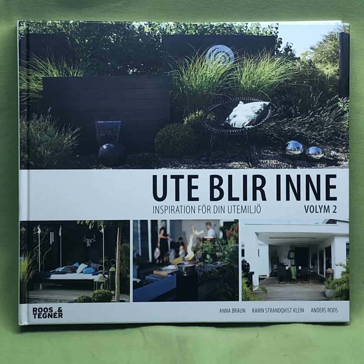 Anna m.fl Braun : Ute blir Inne inspiration för din utemiljö - Vol 2