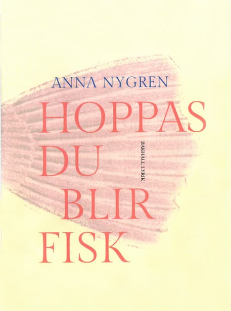 Anna Nygren : Hoppas du blir fisk