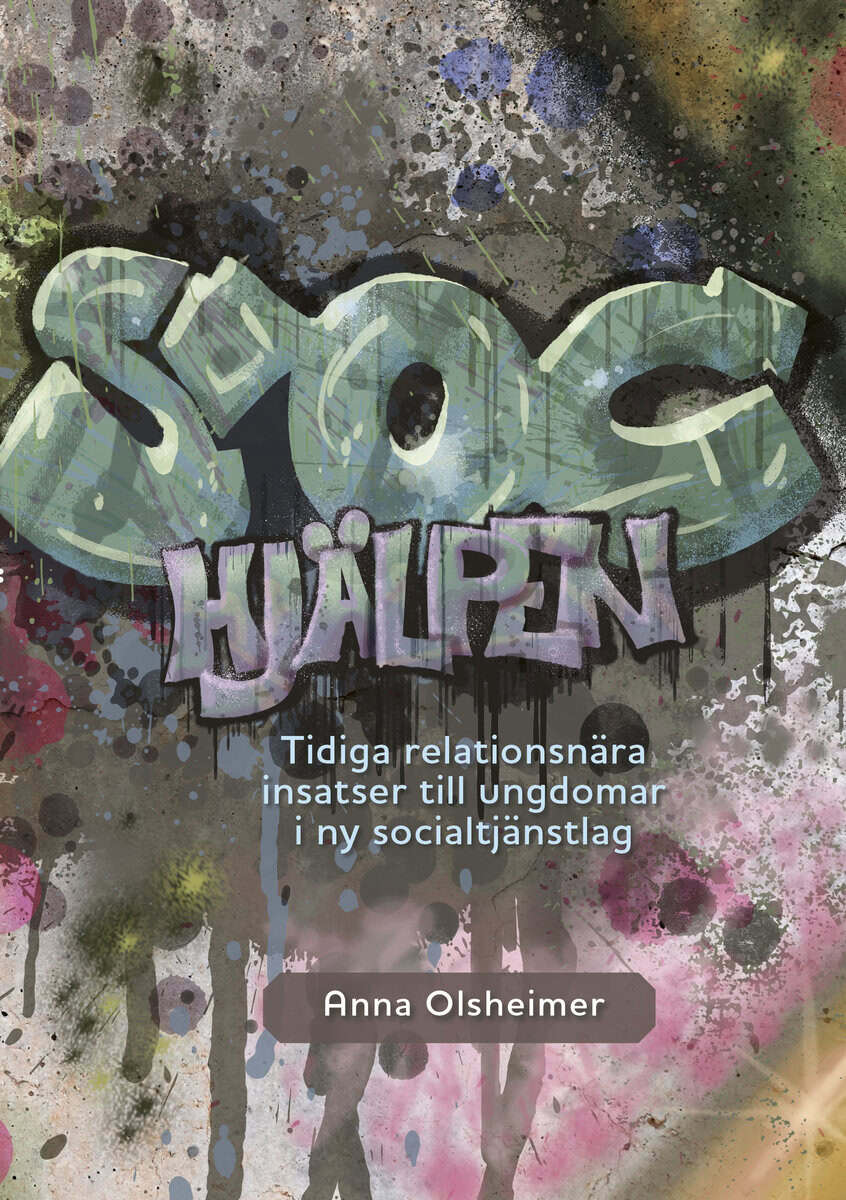 Anna Olsheimer : SOC-Hjälpen : tidiga relationsnära insatser till ungdomar i ny socialtjänstlag