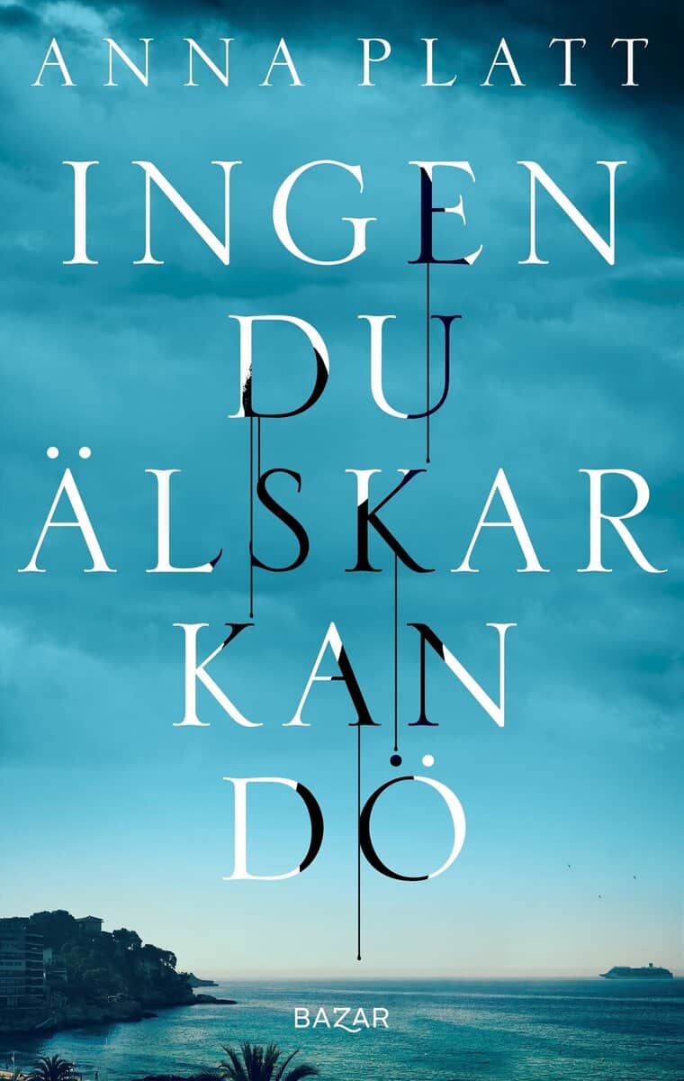 Anna Platt : Ingen du älskar kan dö