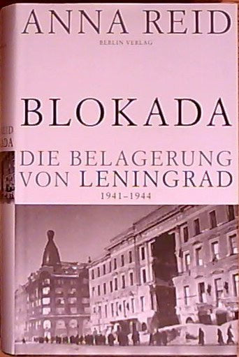 Anna Reid : Blokada, Die Belagerung von Leningrad 1941-1944