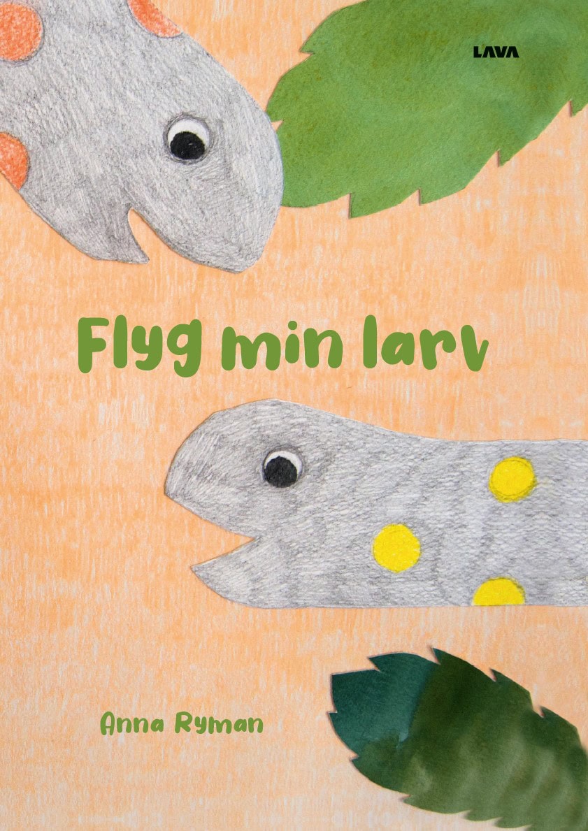 Anna Ryman : Flyg min larv