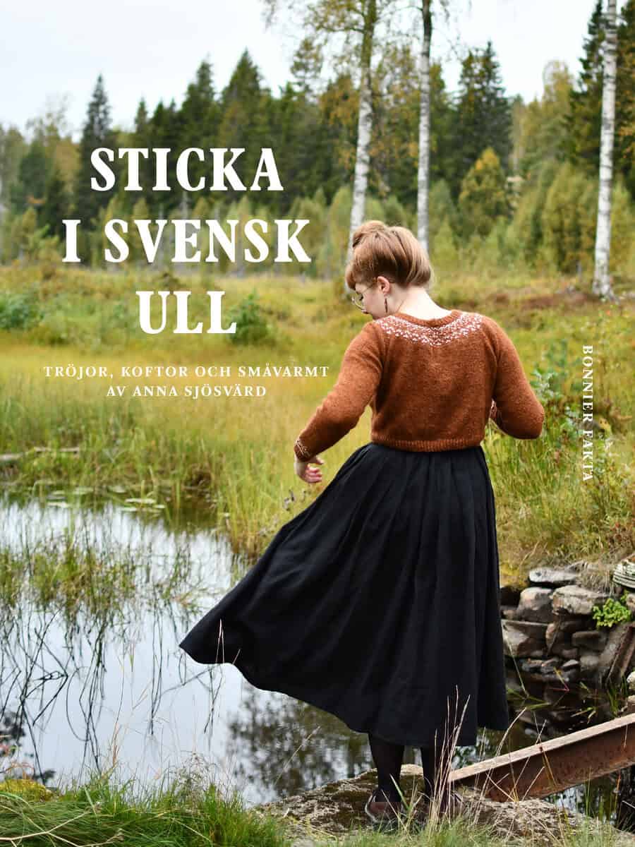 Anna Sjösvärd : Sticka i svensk ull : tröjor, koftor och småvarmt av Anna Sjösvärd