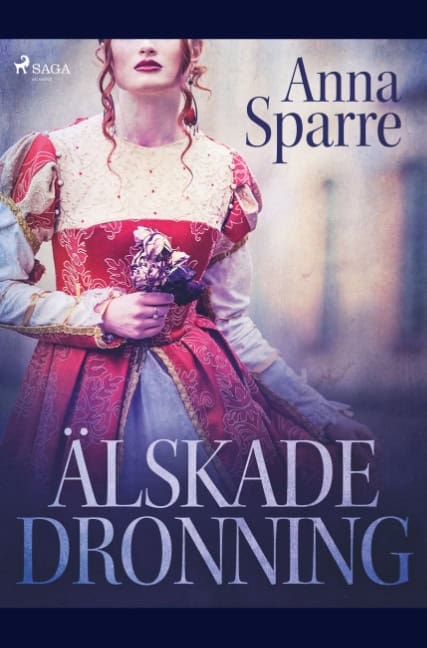 Anna Sparre : Älskade dronning