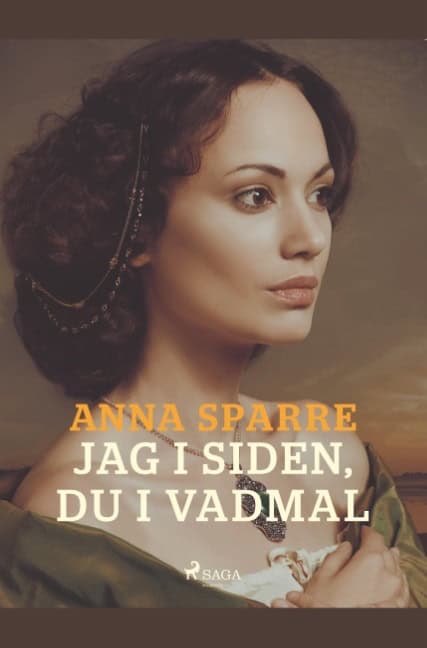 Anna Sparre : Jag i siden, du i vadmal