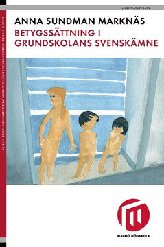 Anna Sundman Marknäs : Betygssättning i grundskolans svenskämne