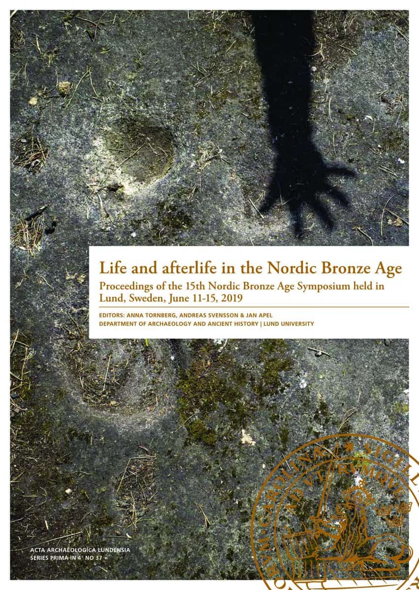 Tornberg, Anna ; Svensson, Andreas ; Apel, Jan : Life and afterlife in the Nordic Bronze Age