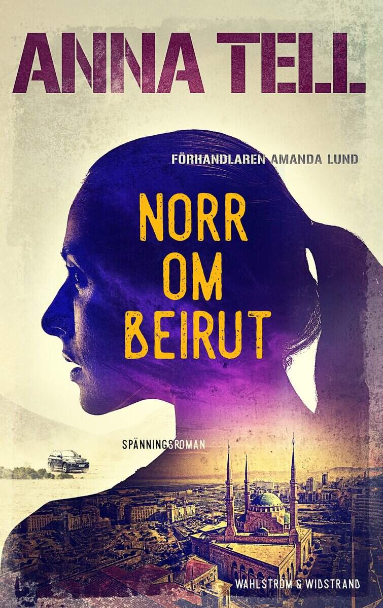 Anna Tell : Norr om Beirut