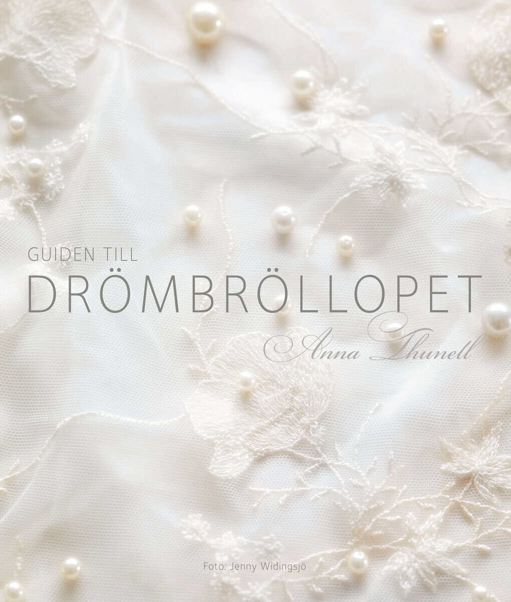 Anna Thunell : Guiden till drömbröllopet