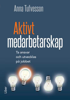 Anna Tufvesson : Aktivt medarbetarskap : ta ansvar och utvecklas på jobbet