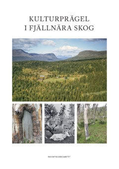Anna, Westin ; Tunón, Håkan ; Tomas, Ljung ; Tommy, Lennartsson : Kulturprägel i fjällnära skog