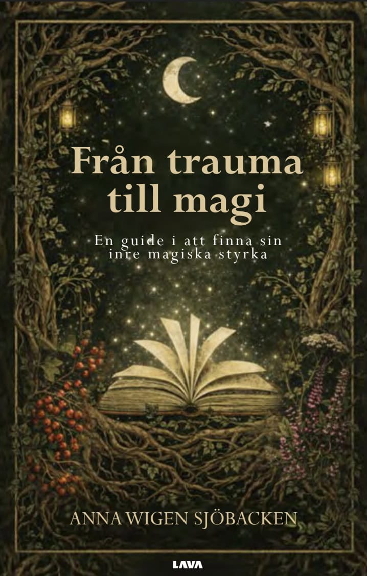 Anna Wigen Sjöbacken : Från trauma till magi