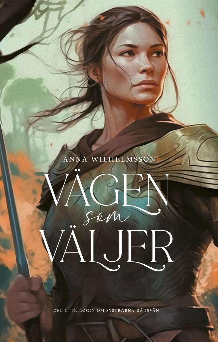 Anna Wilhelmsson : Vägen som väljer