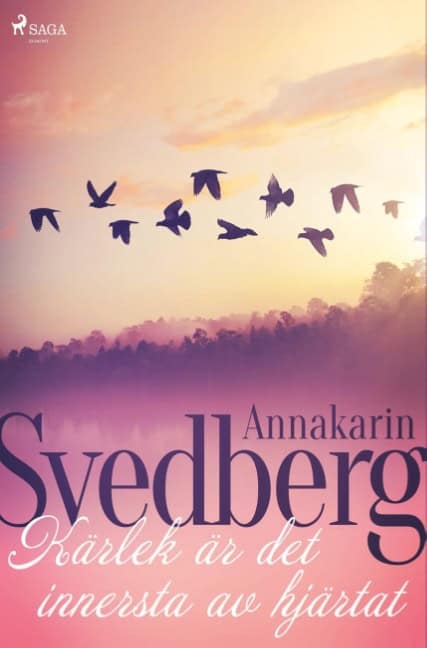 Annakarin Svedberg : Kärlek är det innersta av hjärtat