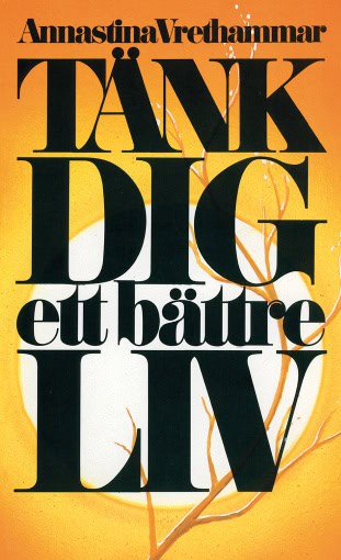 Annastina Vrethammar : Tänk dig ett bättre liv