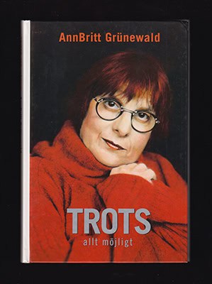 AnnBritt Grünewald : Trots allt möjligt