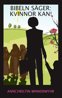 AnnChristin Winnermyhr : Bibeln säger: kvinnor kan!