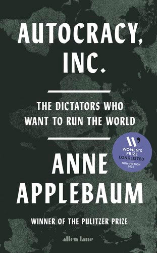 Anne Applebaum : Autocracy, Inc