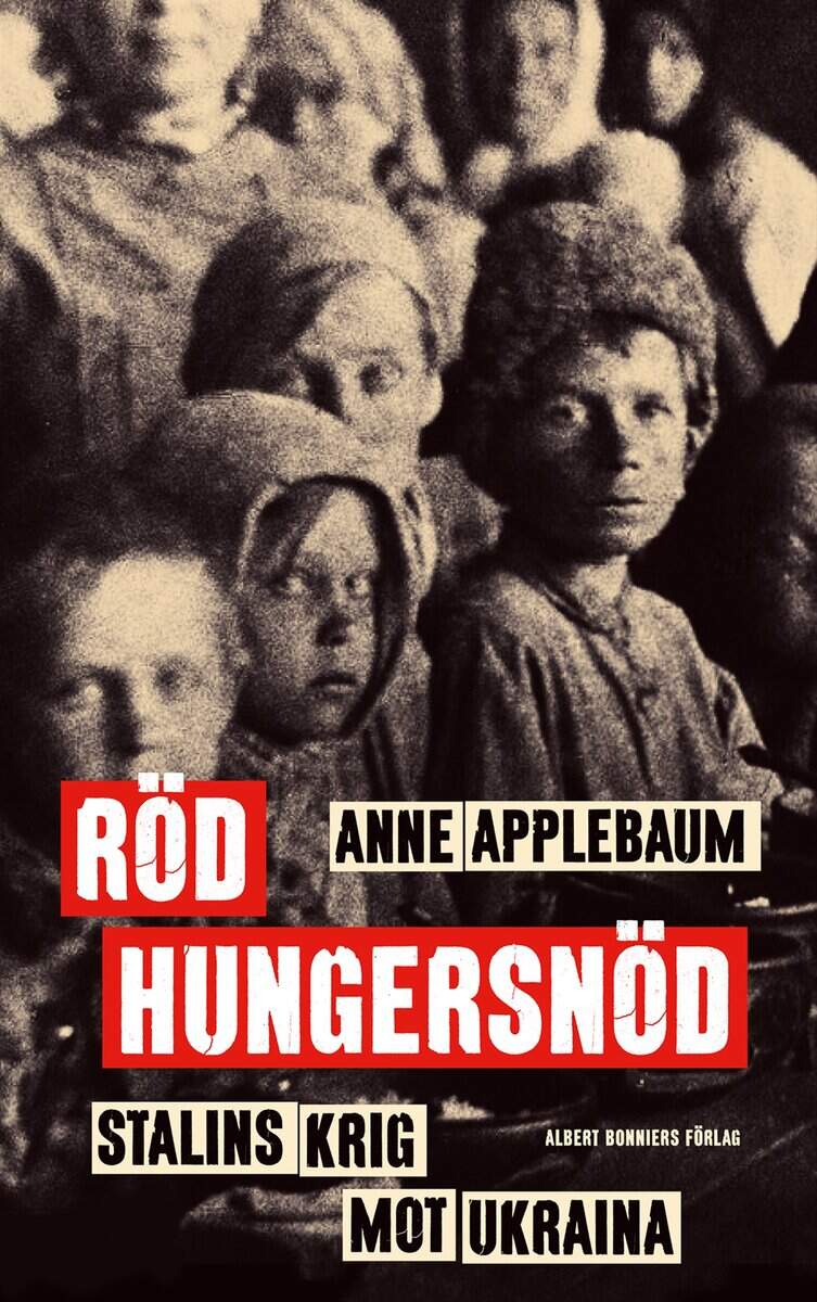 Anne Applebaum : Röd hungersnöd : Stalins krig mot Ukraina