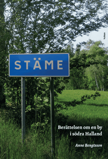 Anne Bengtsson : Stäme : berättelsen om en by i södra Halland