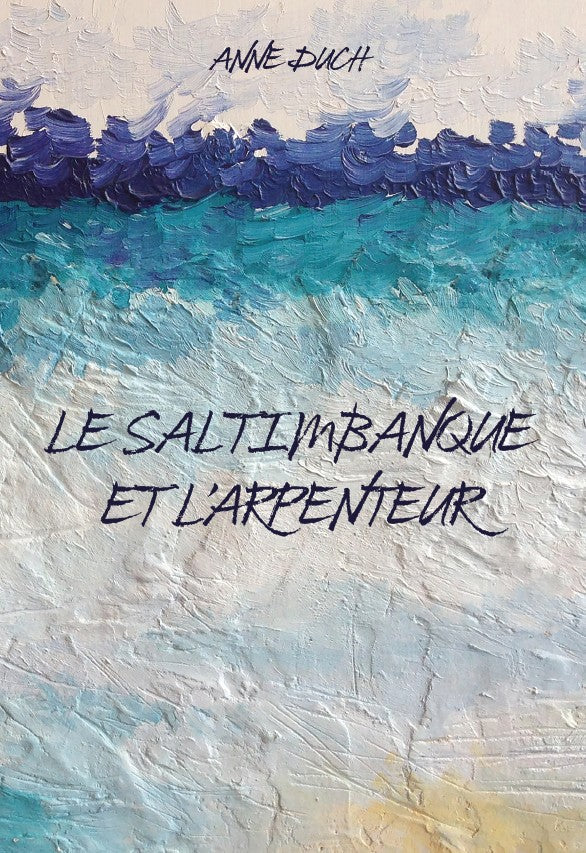 Anne Duch : Le saltimbanque et l'arpenteur