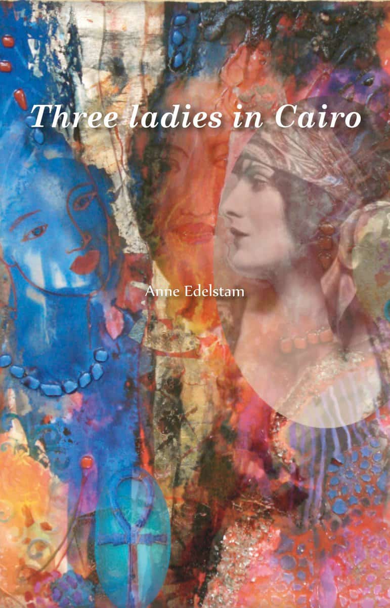 Anne Edelstam : Three ladies in Cairo