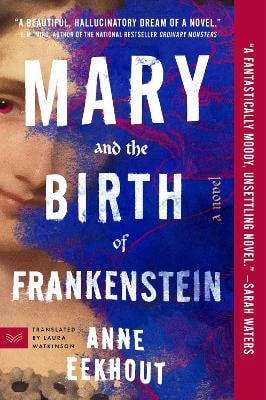 Anne Eekhout : Mary and the Birth of Frankenstein