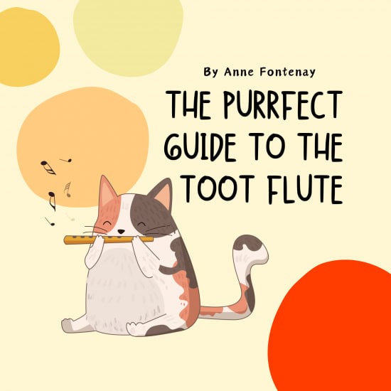 Anne Fontenay : The Purr-fect Guide to the TooT Flute