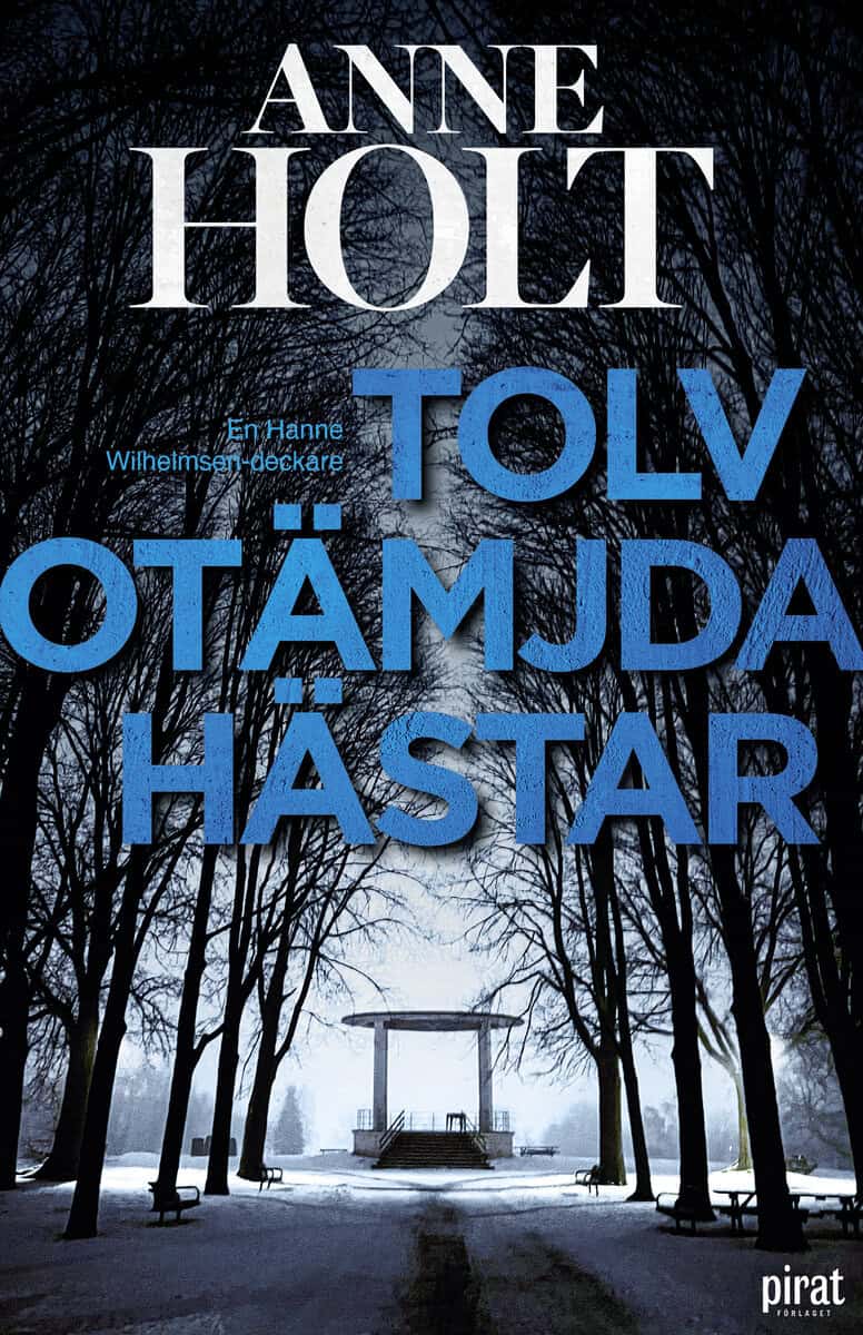 Anne Holt : Tolv otämjda hästar