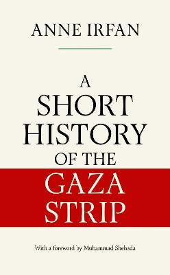 Anne Irfan : A Short History of the Gaza Strip