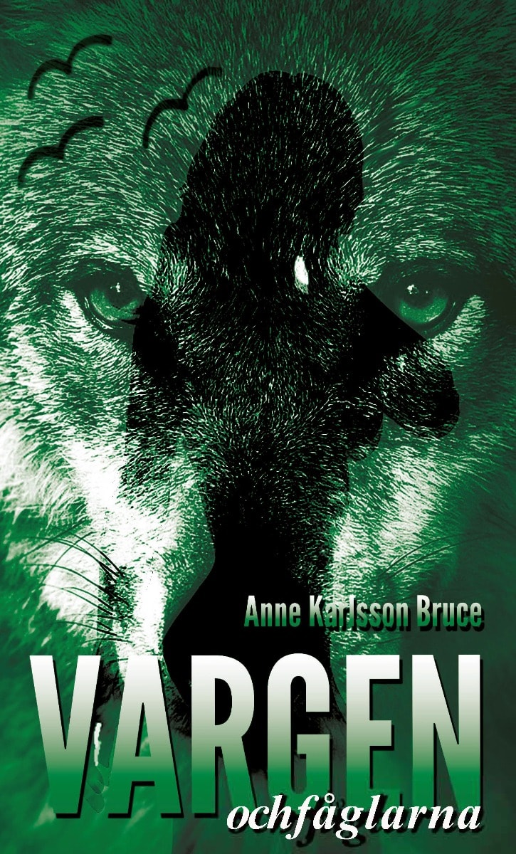 Anne Karlsson Bruce : Vargen och fåglarna