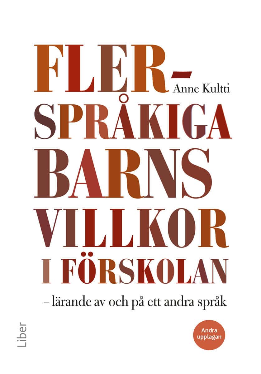 Anne Kultti : Flerspråkiga barns villkor i förskolan : lärande av och på ett andra språk
