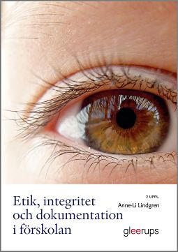 Anne-Li Lindgren : Etik, integritet och dokumentation i förskolan