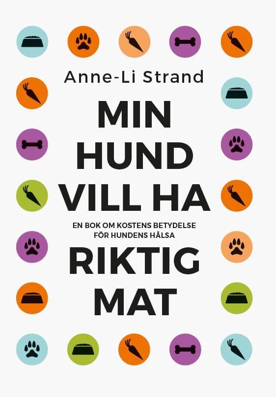 Anne-Li Strand : Min hund vill ha riktig mat