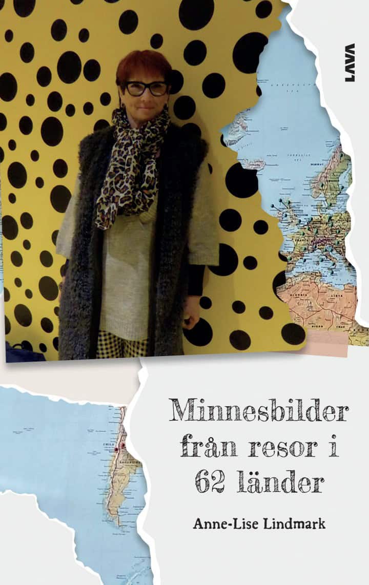 Anne-Lise Lindmark : Minnesbilder från resor i 62 länder