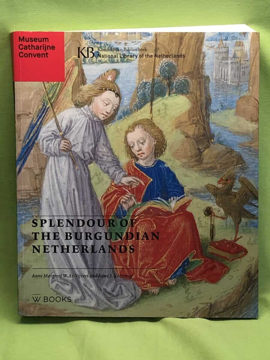 Anne Margreet As-Vijvers : Splendour of the Burgundian Netherlands
